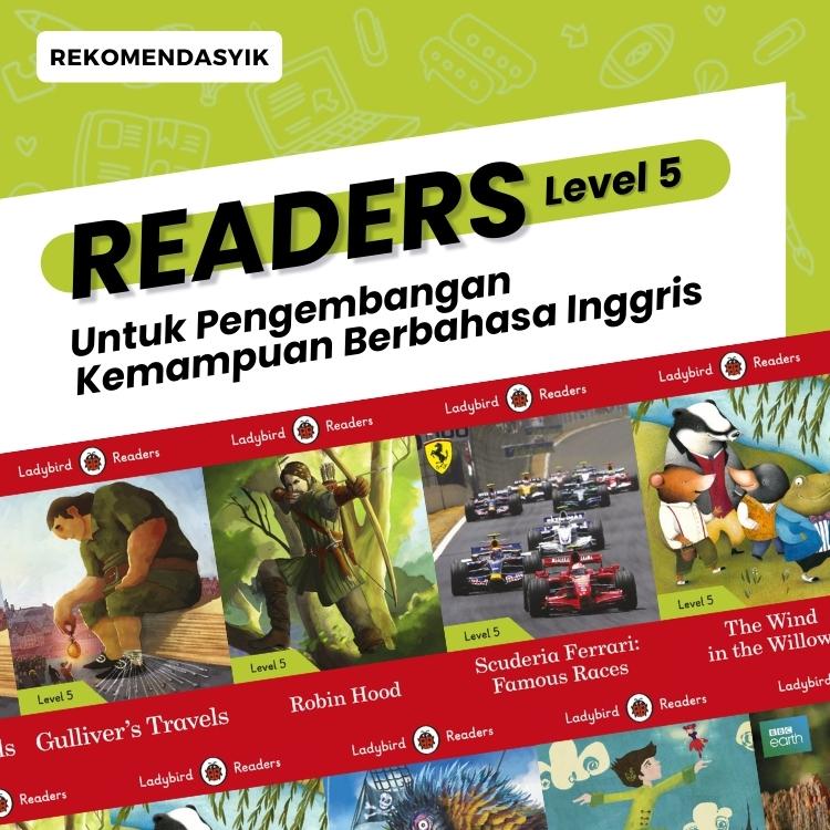 Readers Level 5 untuk pengembangan kemampuan berbahasa inggris
