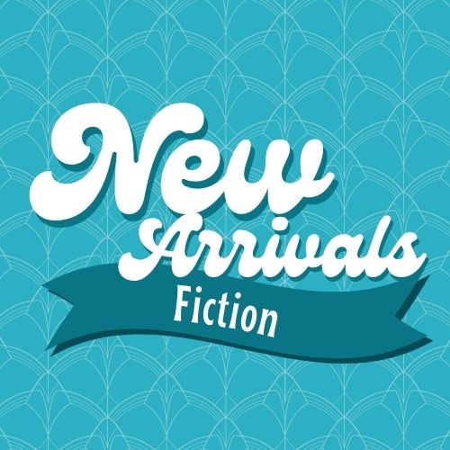 New Arrivals Fiction