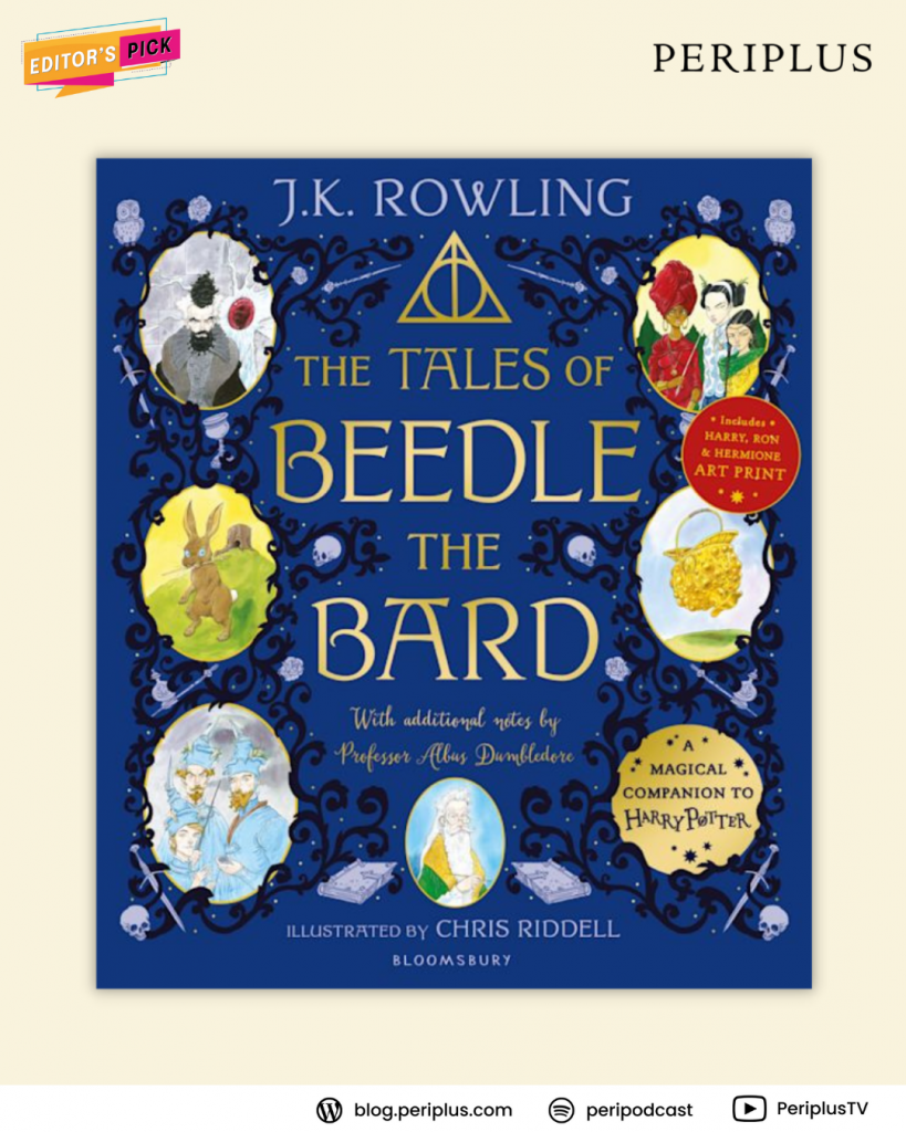 Periplus Blog 9781526637895 The Tales of Beedle the Bard – Illustrated Edition_ A Magical Companion to the Harry Potter Stories Buku Wizarding World