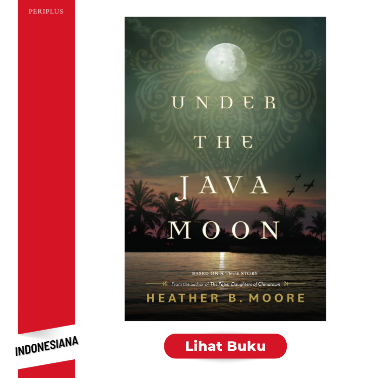 Indonesiana 9781639931538 Under the Java Moon_ A Novel of World War II