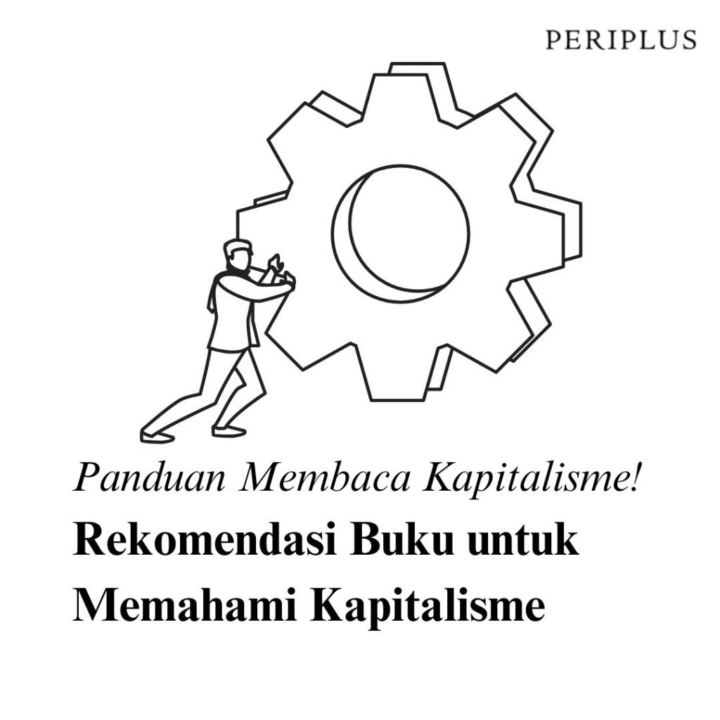 Buku kapitalisme Rekomendasi Buku untuk Memahami Kapitalisme