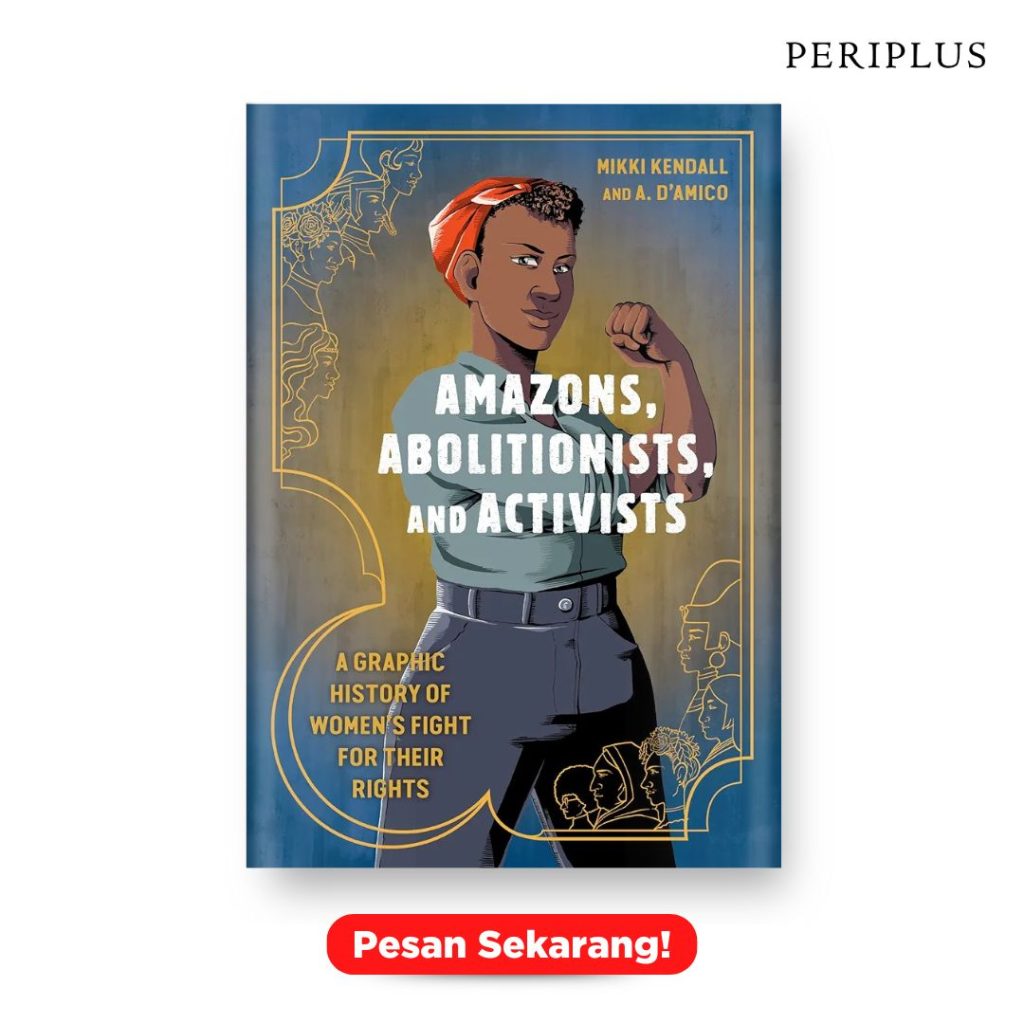 buku tentang isu sosial 9780399581793 Amazons, Abolitionists, and Activists_ A Graphic History of Women's Fight for Their Rights