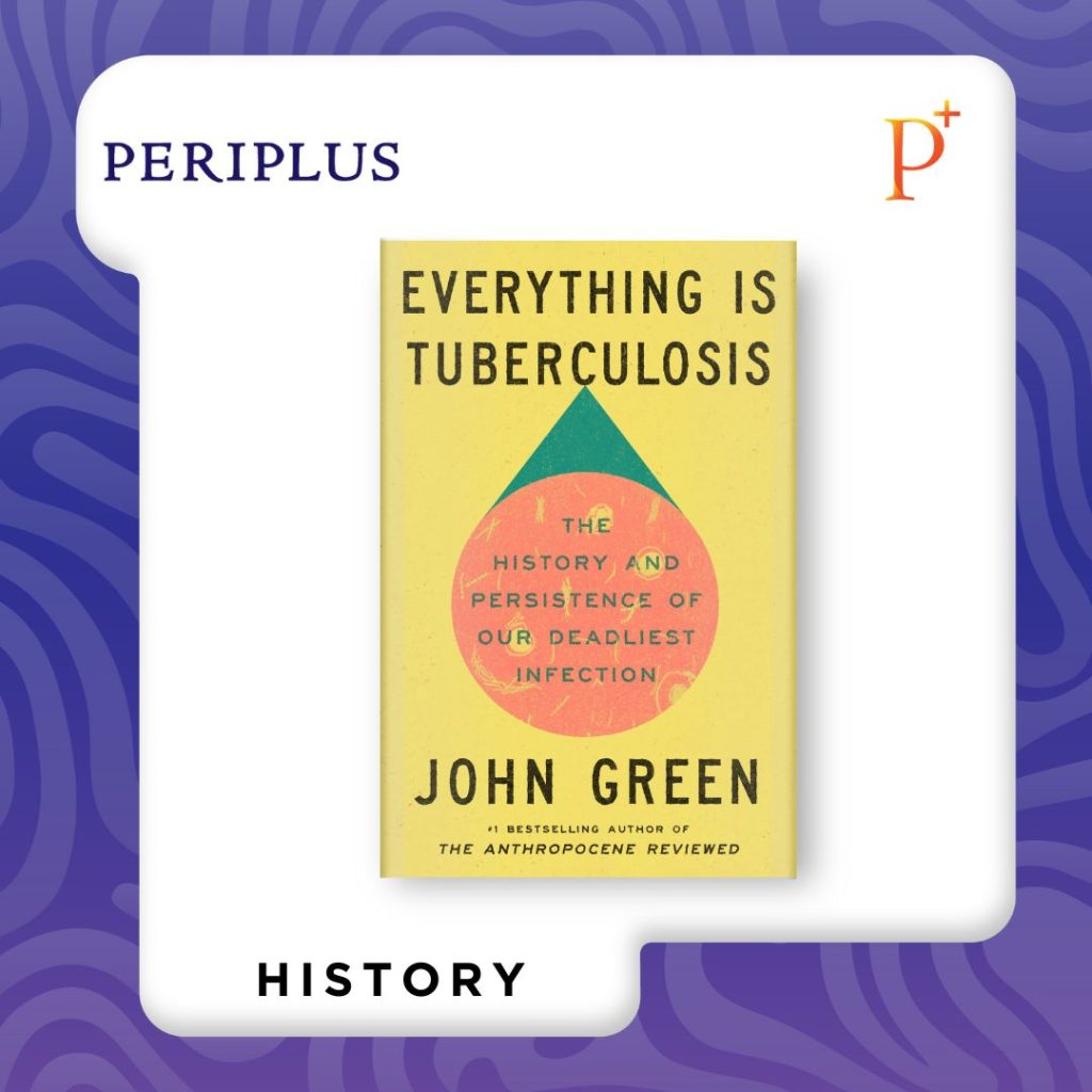 9780525556572 Everything Is Tuberculosis_ The History and Persistence of Our Deadliest Infection