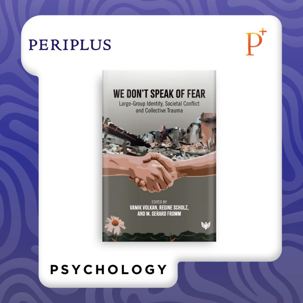 9781912691098 We Don't Speak of Fear_ Large-Group Identity, Societal Conflict and Collective Trauma