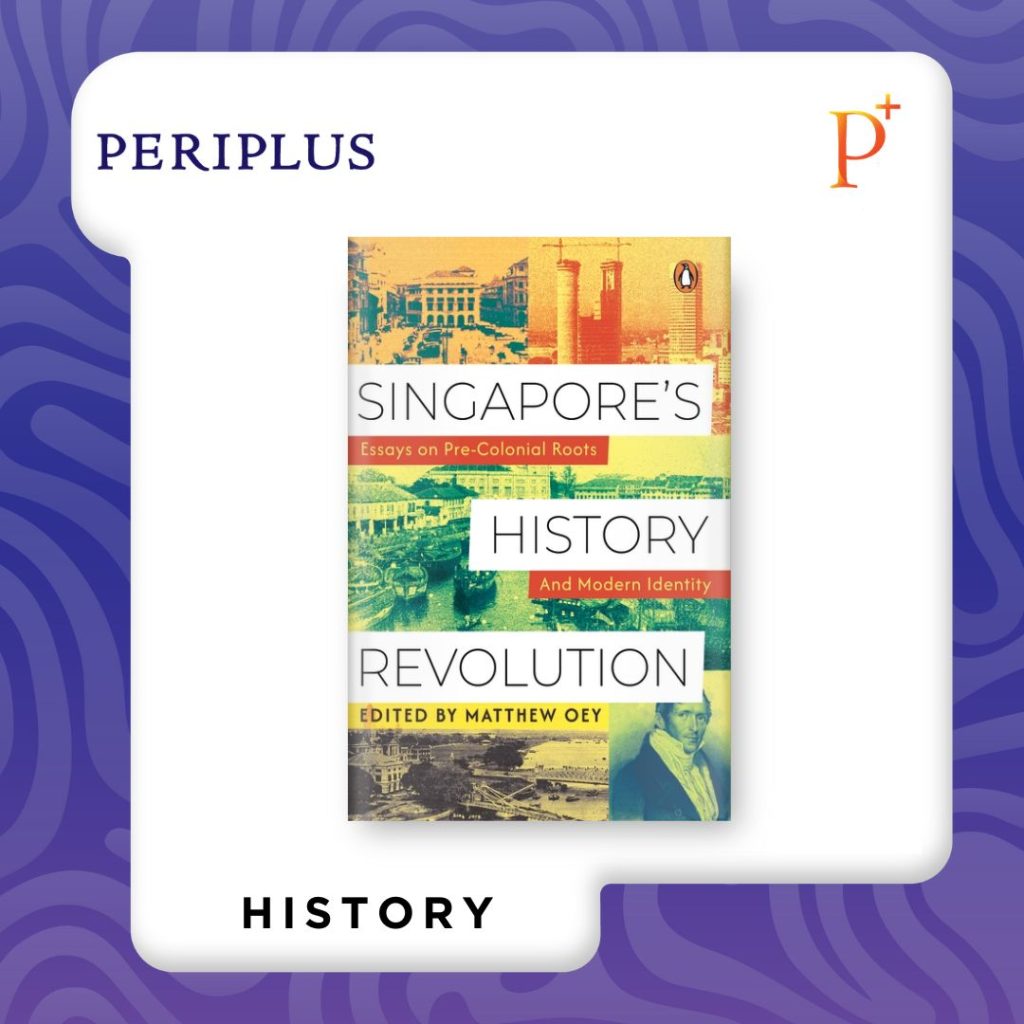 9789815323757 Singapore's History Revolution_ Essays on Pre-Colonial Roots to Modern Identity