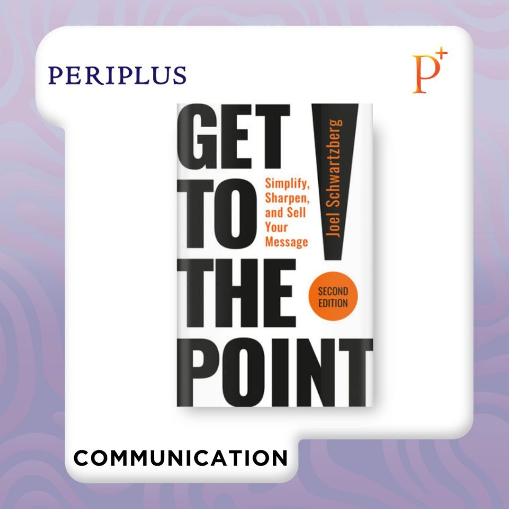 9798890571052 Get to the Point! Second Edition_ Simplify, Sharpen, and Sell Your Message