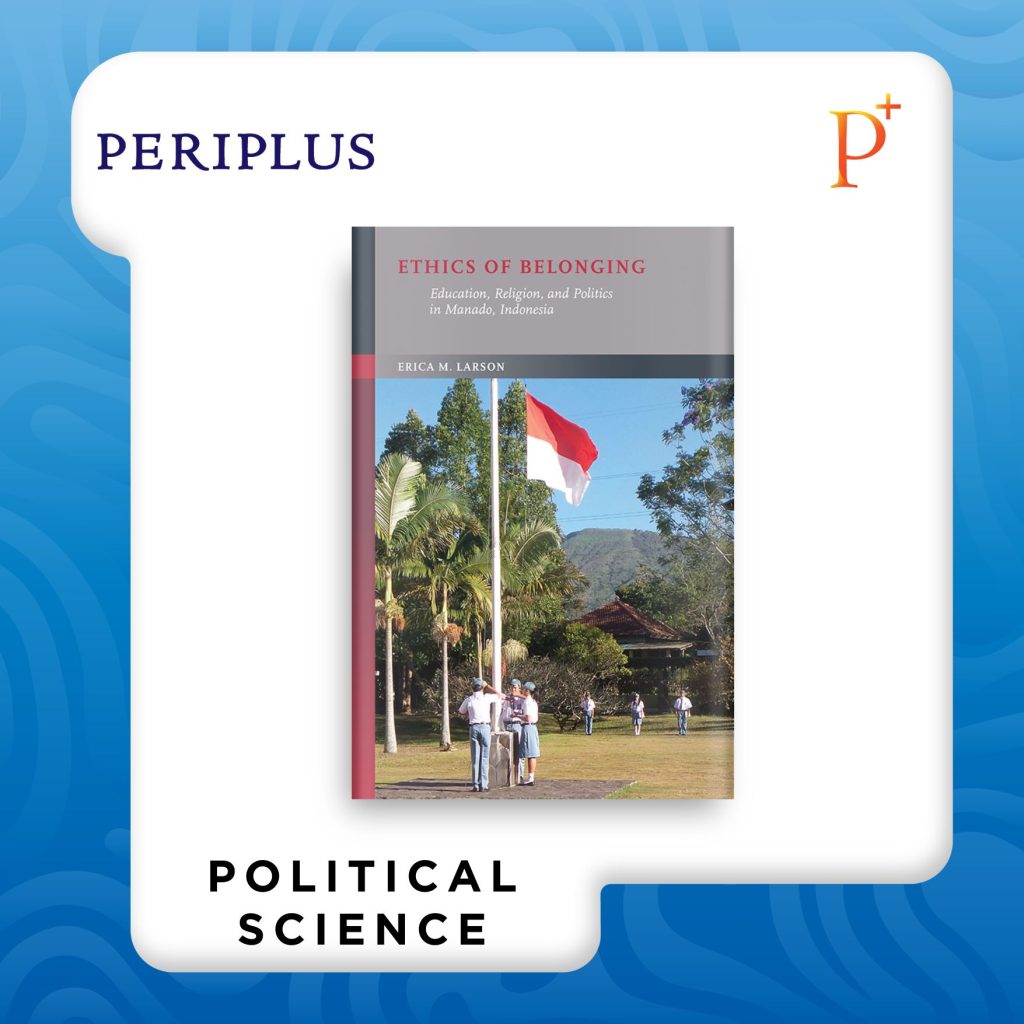 9789815306422 Ethics of Belonging_ Education, Religion, and Politics in Manado, Indonesia