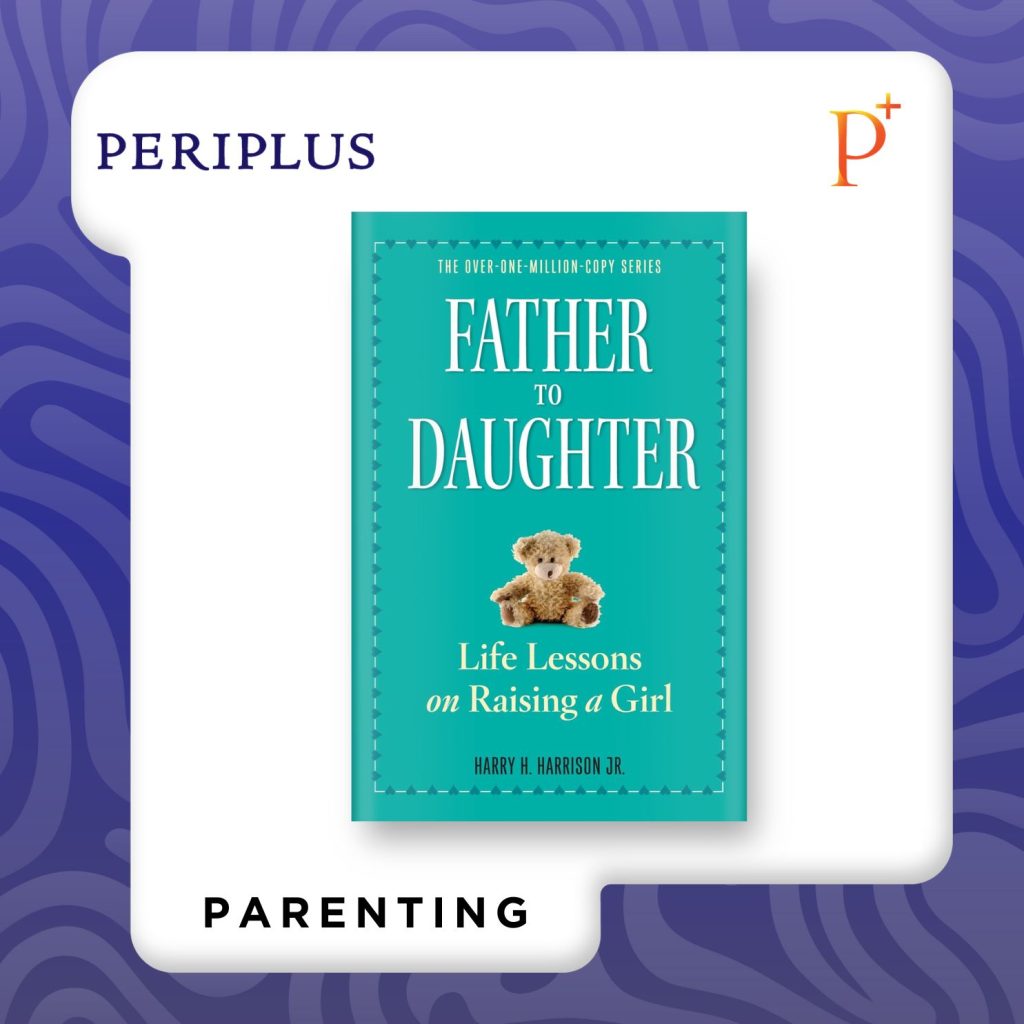 Memahami Peran Ayah: Dari Sejarah, Fenomena Fatherless, hingga Rekomendasi Bacaan 9780761174899 Father to Daughter, Revised Edition_ Life Lessons on Raising a Girl