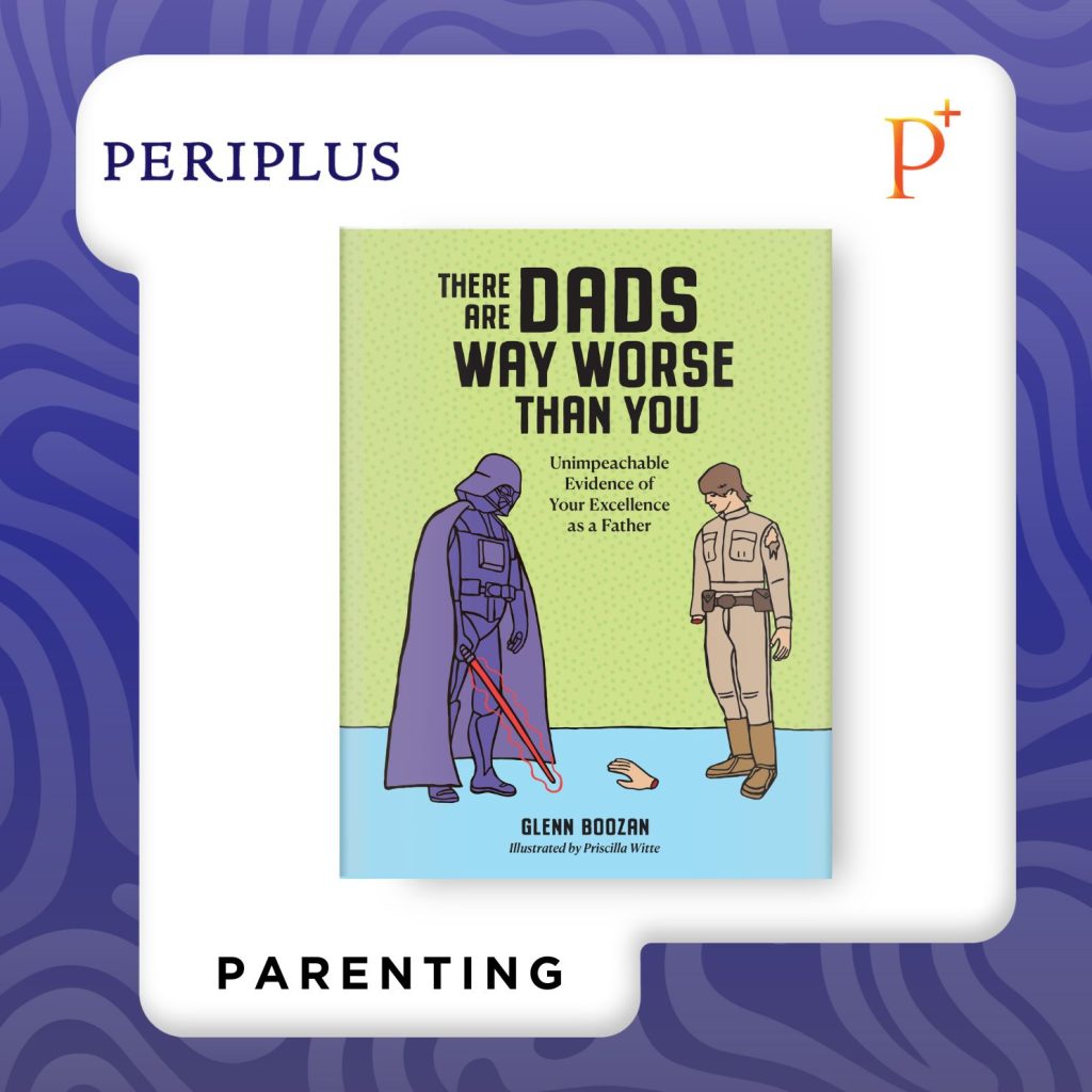 Memahami Peran Ayah: Dari Sejarah, Fenomena Fatherless, hingga Rekomendasi Bacaan 9781523524334 There Are Dads Way Worse Than You_ Unimpeachable Evidence of Your Excellence as a Father