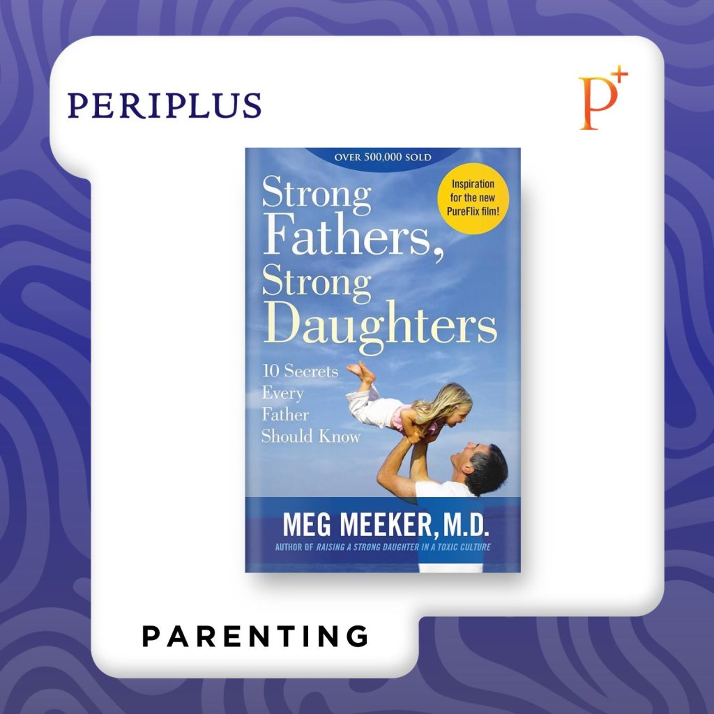 Memahami Peran Ayah: Dari Sejarah, Fenomena Fatherless, hingga Rekomendasi Bacaan 9781621576433 Strong Fathers, Strong Daughters Publisher
