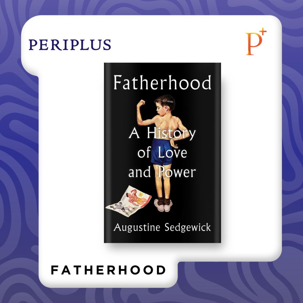 9781668046296 Fatherhood_ A History of Love and Power