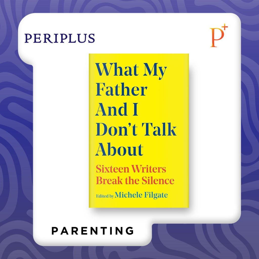 9781668049655 What My Father and I Don't Talk About_ Sixteen Writers Break the Silence