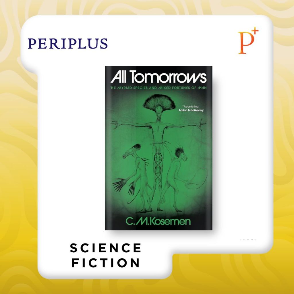 9781806770021 All Tomorrows by C. M. Kosemen — The Myriad Species and Mixed Fortunes of Man