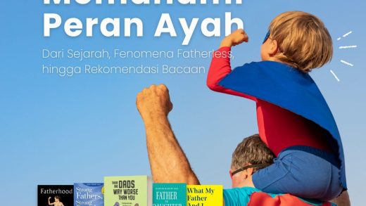 Memahami Peran Ayah Dari Sejarah, Fenomena Fatherless, hingga Rekomendasi Bacaan