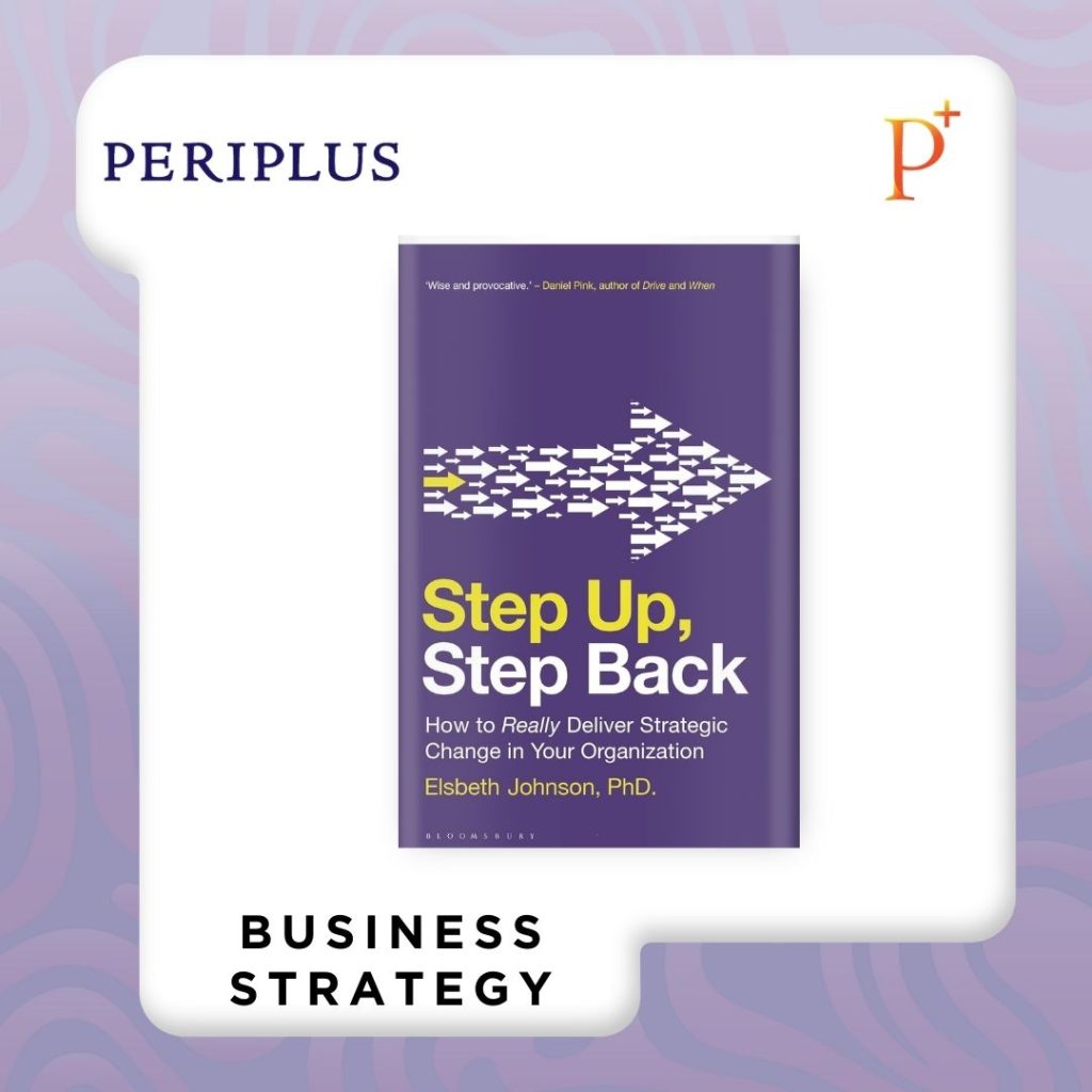 9781399424677 Step Up, Step Back_ How to Really Deliver Strategic Change in Your Organization