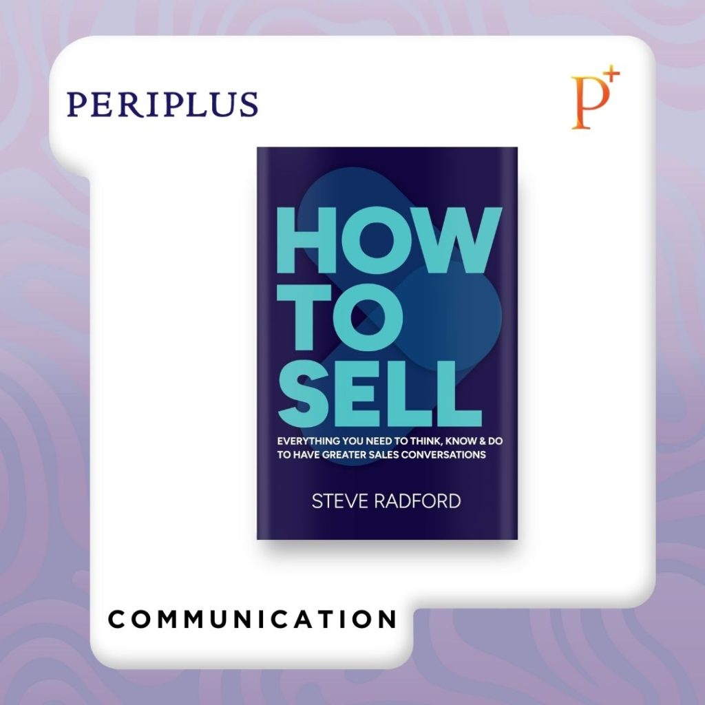 9781788608657 How to Sell_ Everything You Need to Think, Know and Do To Have Greater Sales Conversations