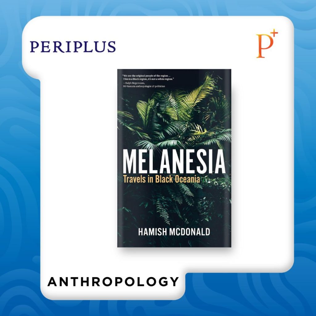 9781805263951 Melanesia_ Travels in Black Oceania by Hamish McDonald
