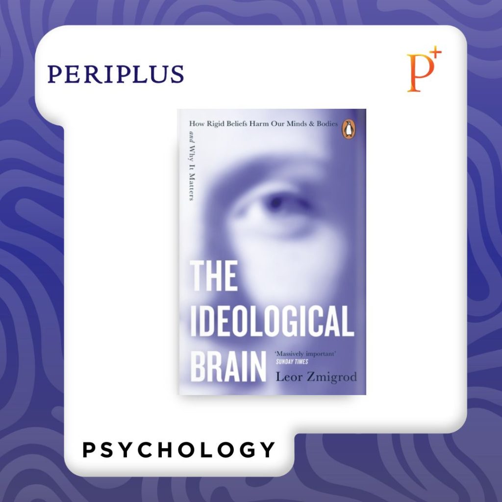 9781405975148 The Ideological Brain_ How Rigid Beliefs Harm Our Minds & Bodies - And Why It Matters