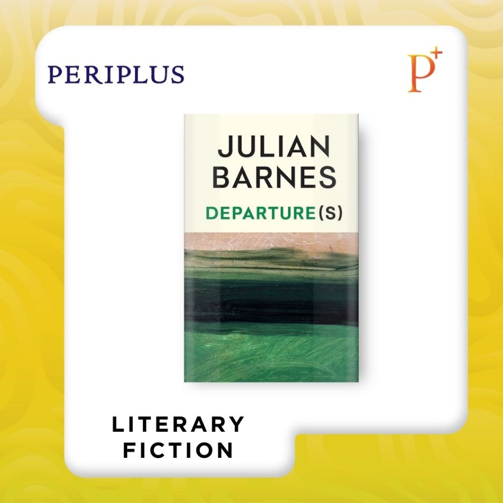 9781787335721 Departure(s) by Julian Barnes — Best Literature & Fiction from the Booker Prize Winner