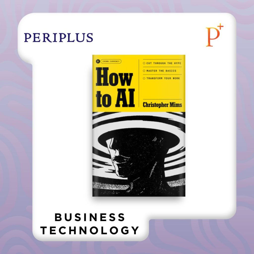 9798217086184 How to AI_ Cut Through the Hype. master The Basics. Transform Your Work