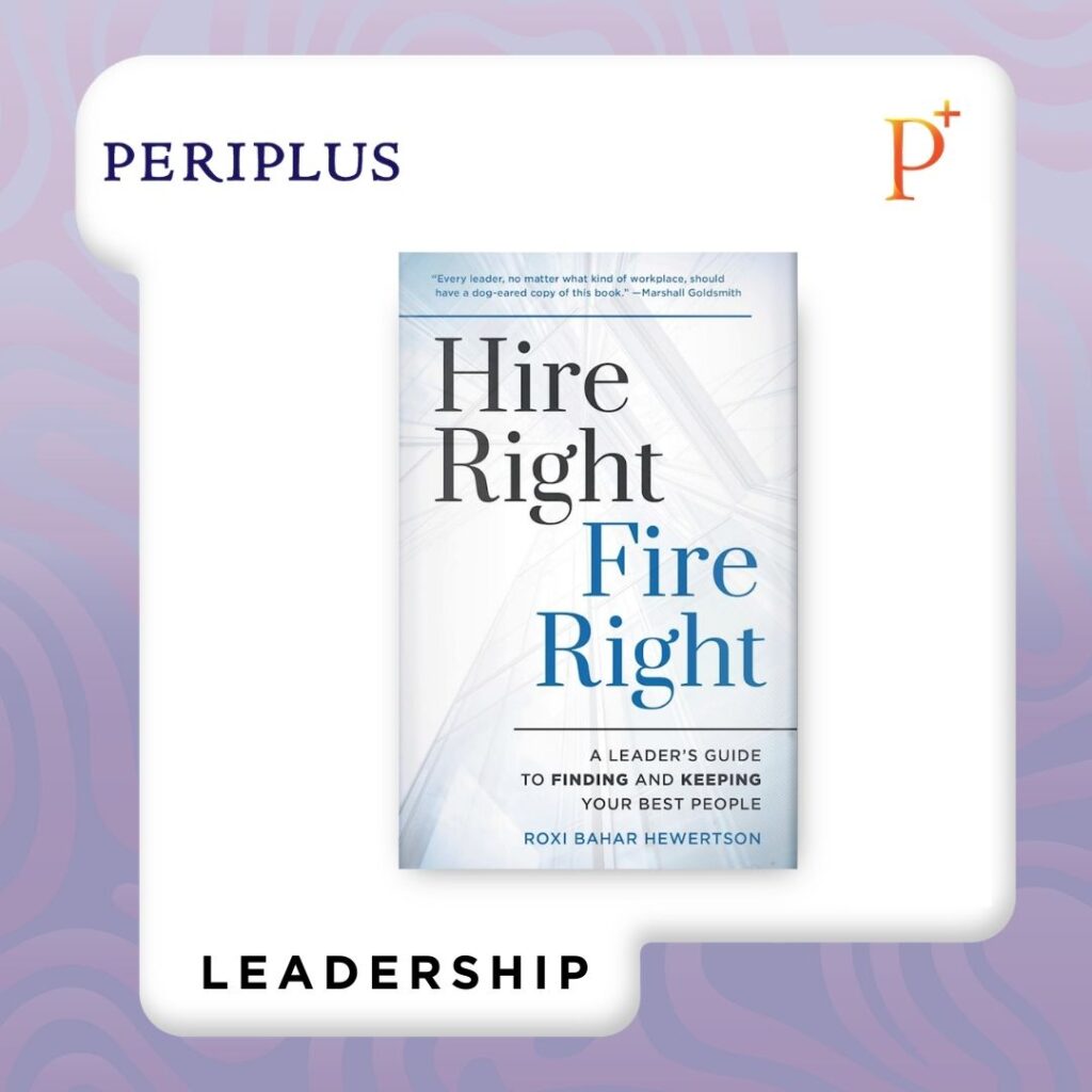 9798881806958 Hire Right, Fire Right_ A Leader’s Guide to Finding and Keeping Your Best People