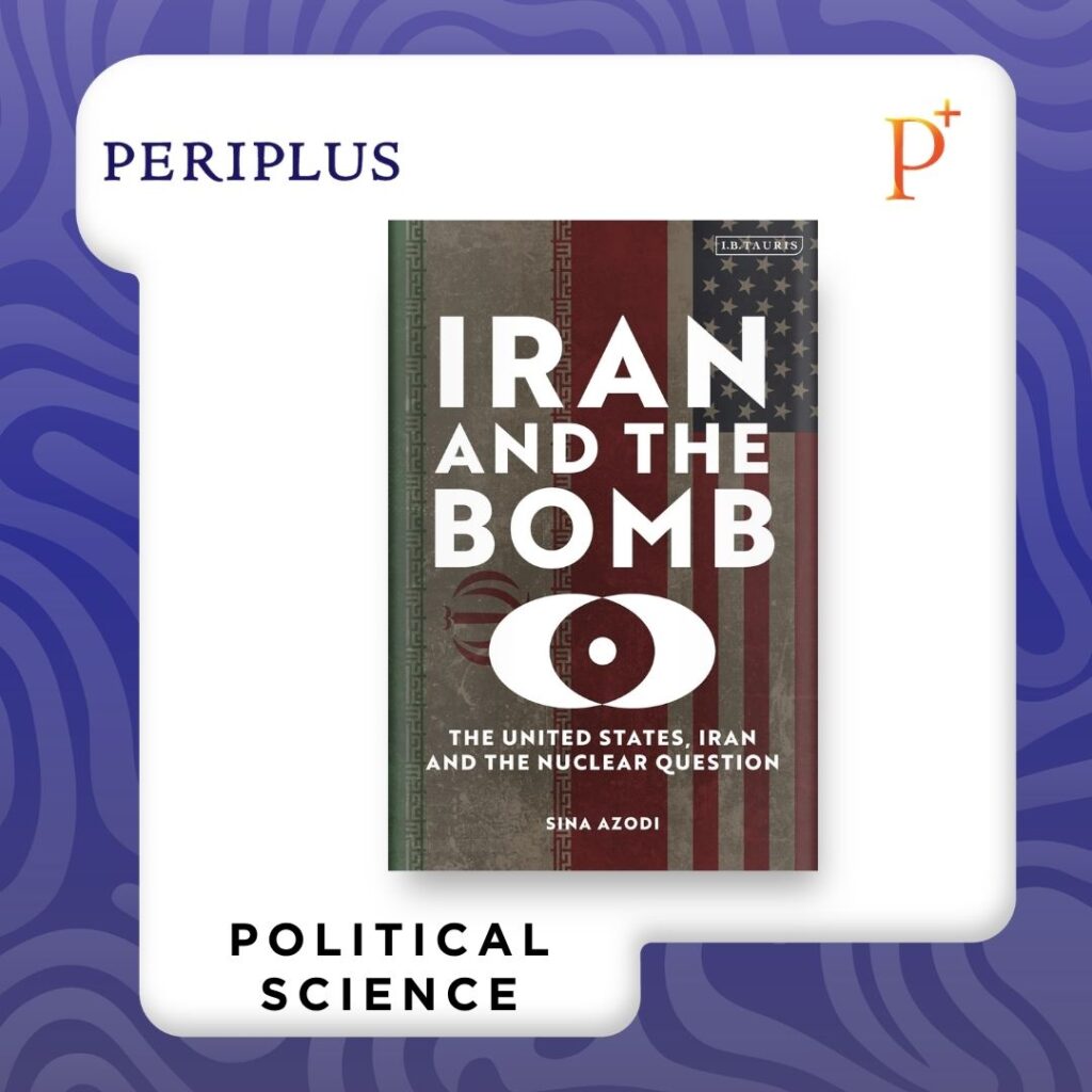 9780755659890 Iran and the Bomb_ The United States, Iran, and the Nuclear Question