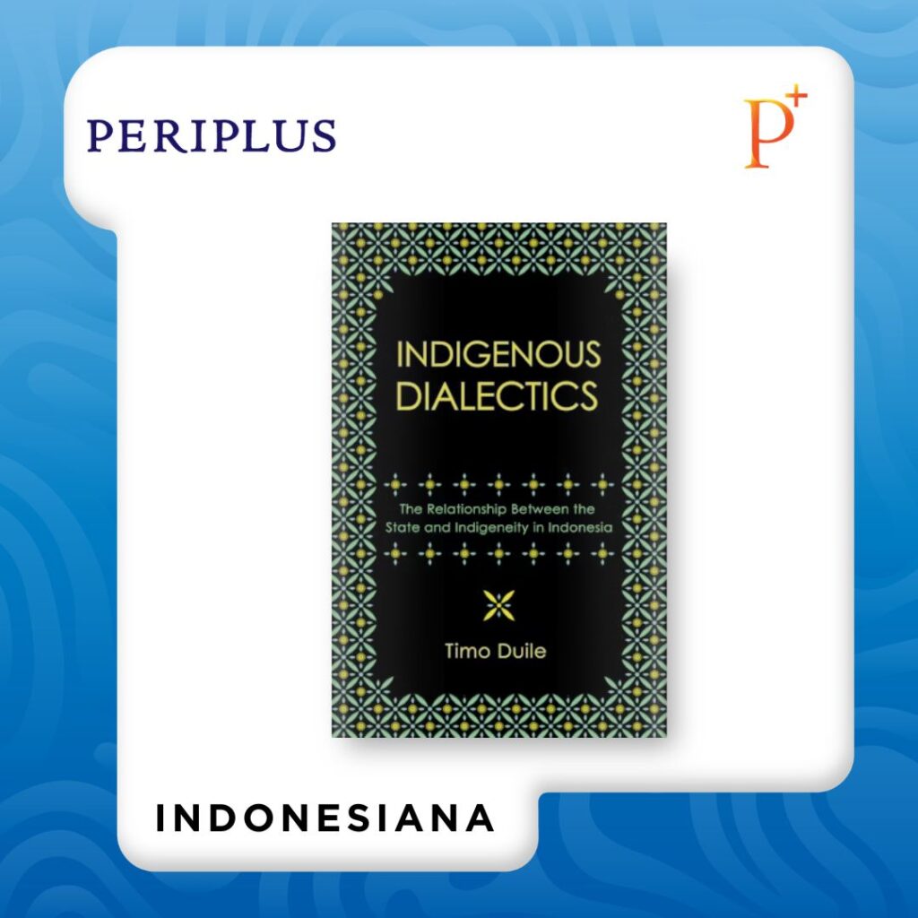 9781501784903 Indigenous Dialectics_ The Relationship Between the State and Indigeneity in Indonesia buku terbaru