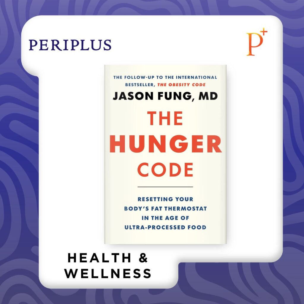 9781778404528 The Hunger Code_ Resetting Your Body's Fat Thermostat in the Age of Ultra-Processed Food by Dr. Jason Fung buku terbaru