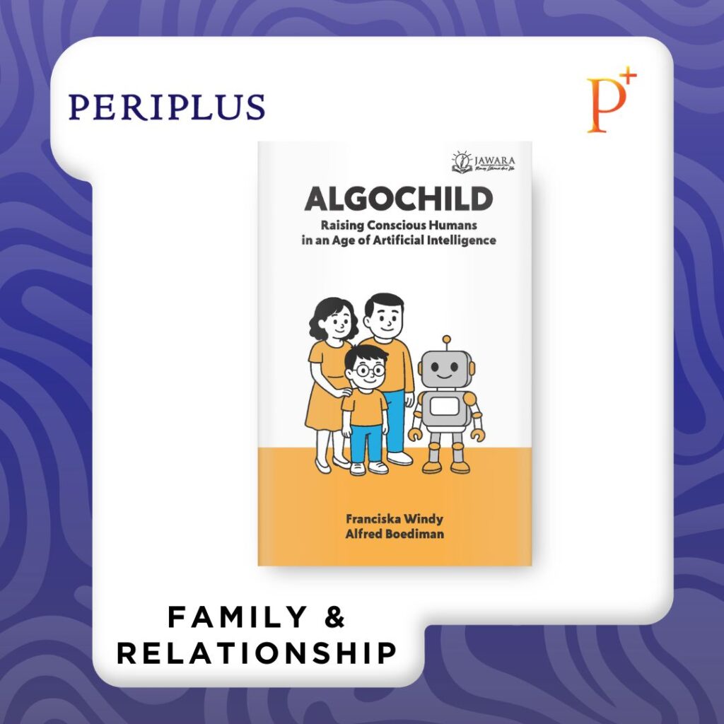 9786340485868 Algochild_ Raising Conscious Humans in an Age of Artificial Intelligence buku terbaru