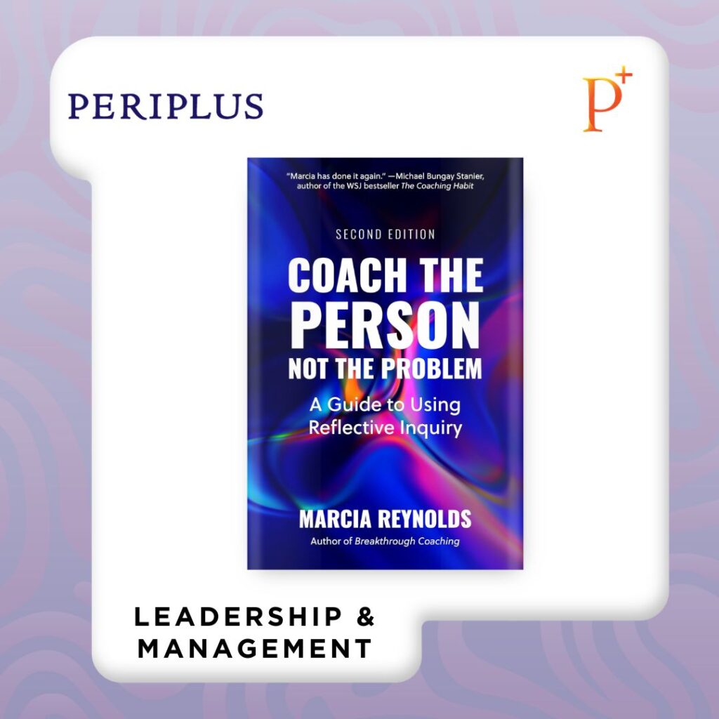 9798890571267 Coach the Person, Not the Problem, Second Edition_ A Guide to Using Reflective Inquiry