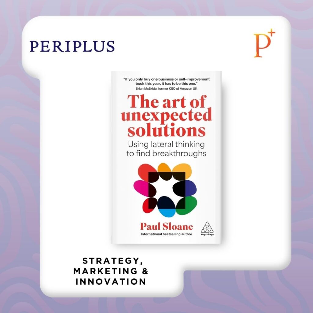 9781398625938 The Art of Unexpected Solutions_ Using Lateral Thinking to Find Breakthroughs