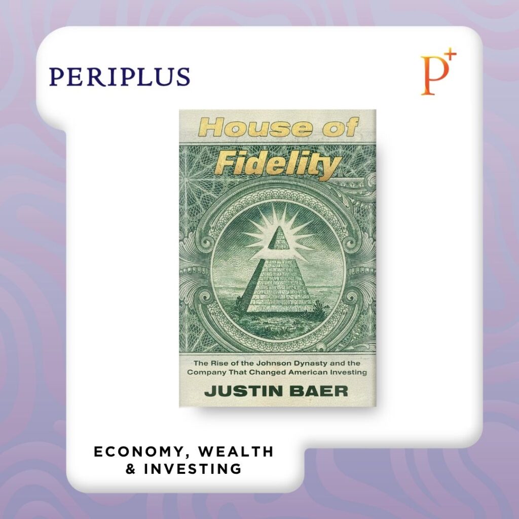 9781538766958 House of Fidelity_ The Rise of the Johnson Dynasty and the Company That Changed American Investing