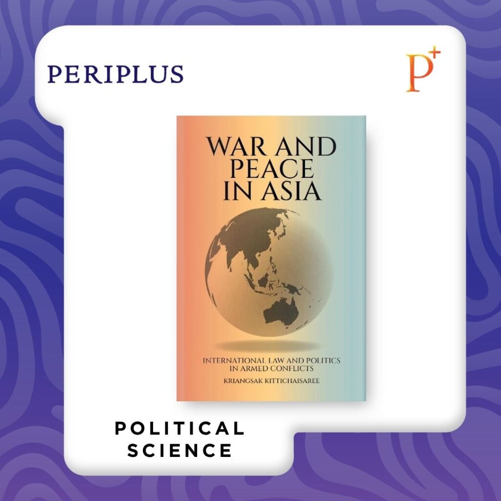 9789813253254 War and Peace in Asia_ International Law and Politics in Armed Conflicts by Kriangsak Kittichaisaree