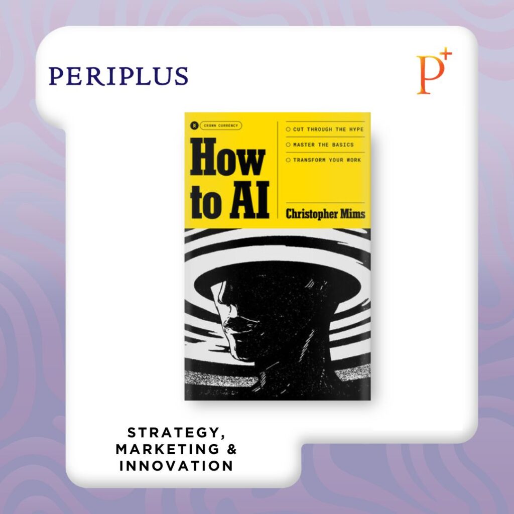 9798217090068 How to AI_ Cut Through the Hype. Master the Basics. Transform Your Work