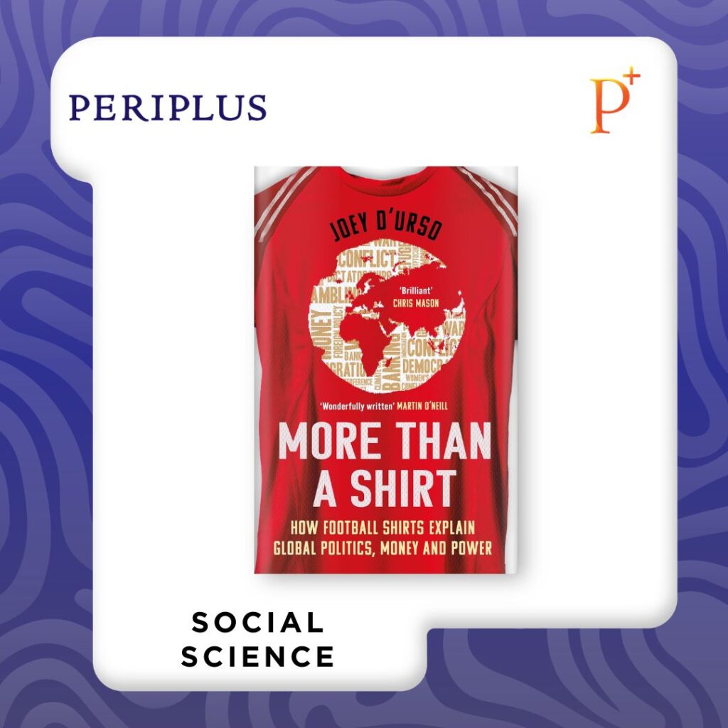 9781399622820 More Than A Shirt_ How Football Shirts Explain Global Politics, Money and Power