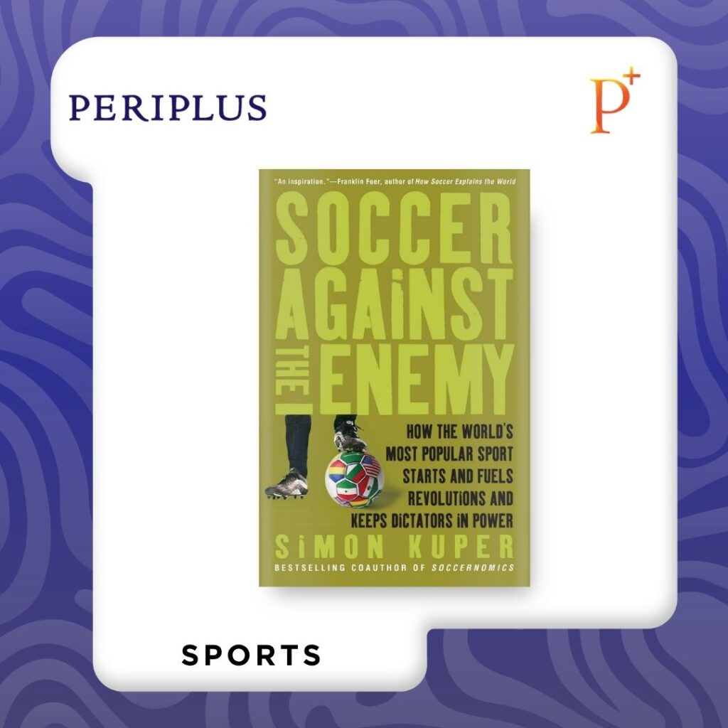 9781568586335 Soccer Against the Enemy_ How the World's Most Popular Sport Starts and Fuels Revolutions and Keeps Dictators in Power Rekomendasi Buku Tentang Sepak Bola
