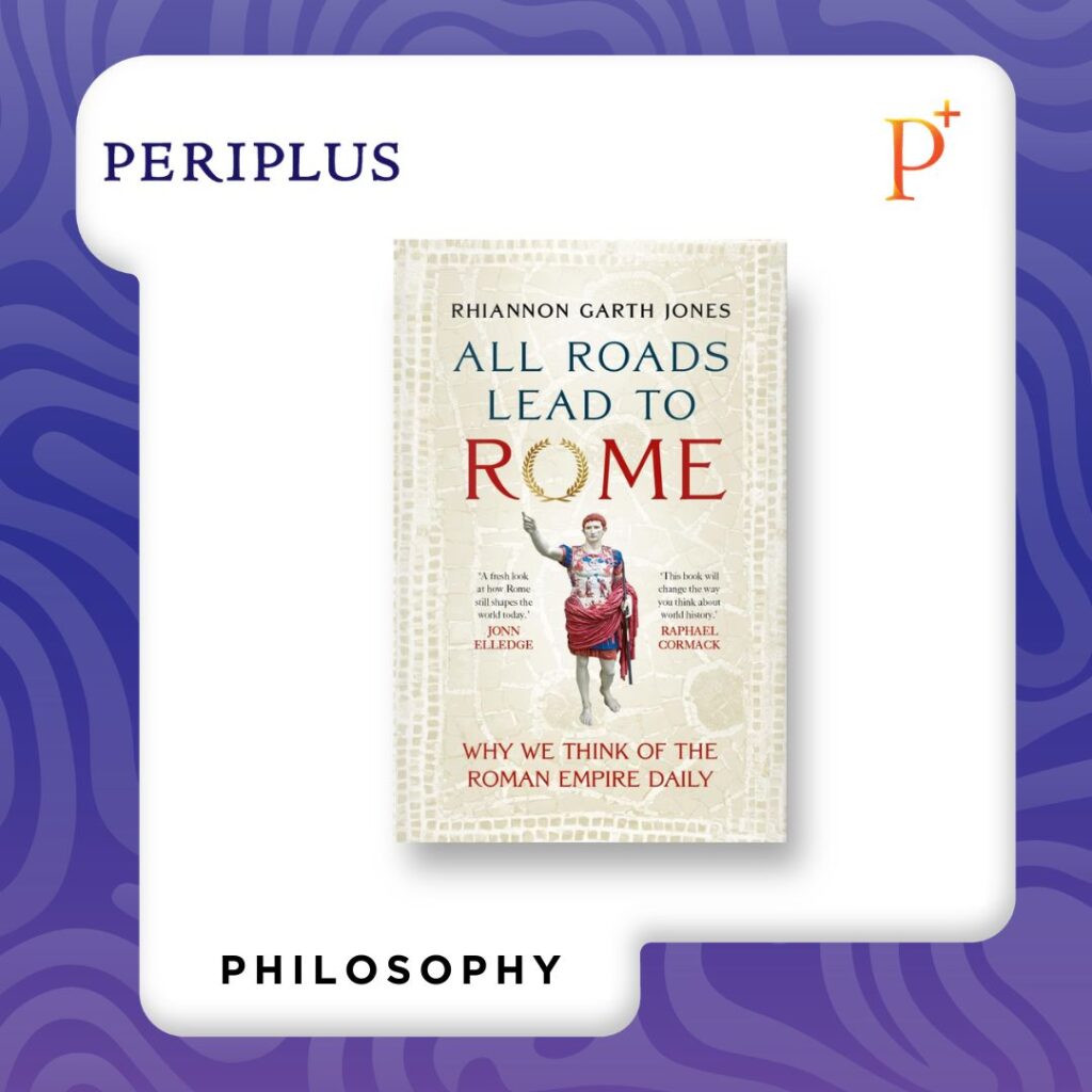 9781836002963 All Roads Lead to Rome_ Why we think of the Roman Empire Daily