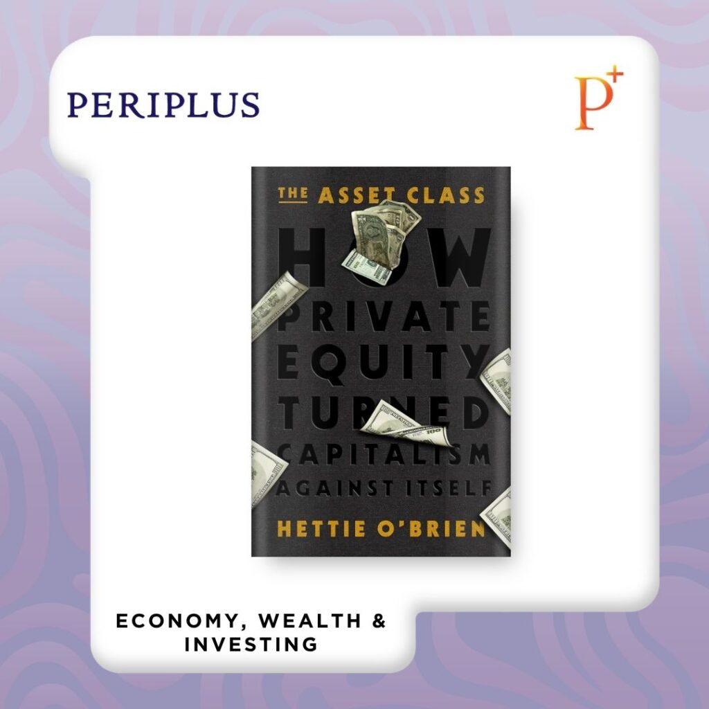 9781538766569 The Asset Class_ How Private Equity Turned Capitalism Against Itself