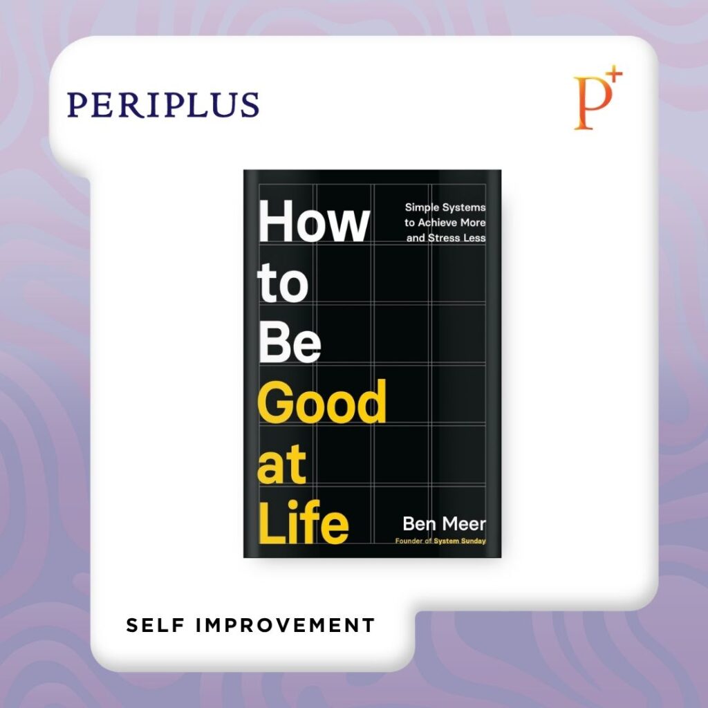 9781035069989 How to Be Good at Life_ Simple Systems to Achieve More and Stress Less